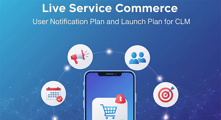 Live Service Commerce - User notification plan and Launch Plan for CLM 13 Live Service Commerce: CLM Notification & Launch Plan