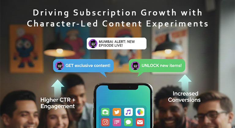 Driving Subscription Growth with Character-Led Content Experiments | Pooja Dhoka | https://www.linkedin.com/in/pooja-dhoka/ 7 Driving Subscription Growth with Character-Led Content Experiments
