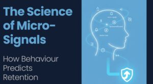The Science of Micro Signals How Behaviour Predicts Retention